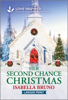 Her Second Chance Christmas: An Uplifting Inspirational Romance - Isabella Bruno