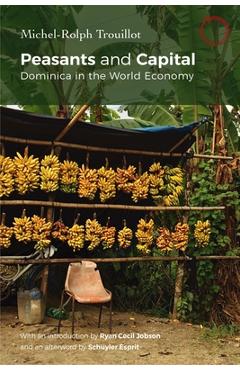 Poza produsului Peasants and Capital: Dominica in the World Economy - Michel-rolph Trouillot