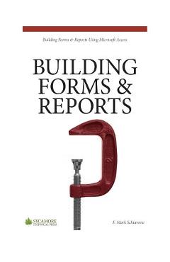 Coperta cărții 'Building Forms & Reports: Using Microsoft Access 2010 - F. Mark Schiavone'