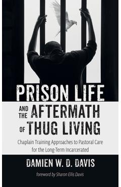 Coperta cărții 'Prison Life and the Aftermath of Thug Living - Damien W. D. Davis'