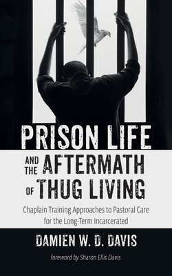 Coperta cărții 'Prison Life and the Aftermath of Thug Living - Damien W. D. Davis'