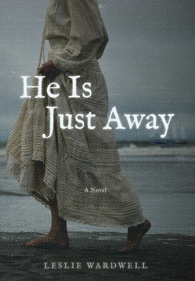 He Is Just Away - Leslie Wardwell