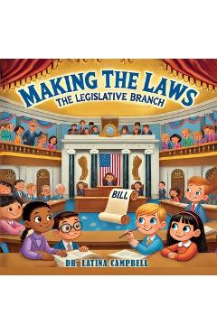 Coperta cărții 'Making the Laws: The Legislative Branch - Latina C. Campbell'