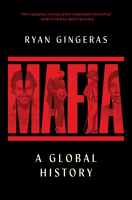 Mafia: A Global History - Ryan Gingeras