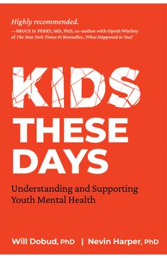 Poza produsului Kids These Days: Understanding and Supporting Youth Mental Health - Will W. Dobud