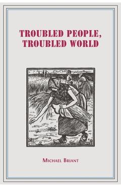 Coperta cărții 'Troubled People, Troubled World: Psychotherapy, Ethics and Society - Michael Briant'