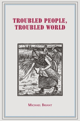 Coperta cărții 'Troubled People, Troubled World: Psychotherapy, Ethics and Society - Michael Briant'