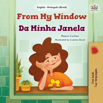From My Window (English Portuguese Brazilian Bilingual Kids Book) - Rayne Coshav