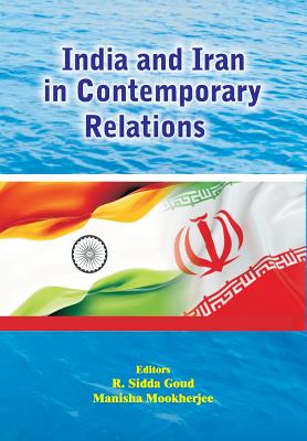 Coperta cărții 'India and Iran in Contemporary Relations - R. Sidda Goud'