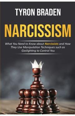 Coperta cărții 'Narcissism: What You Need to Know about Narcissists and How They Use Manipulation Techniques such as Gaslighting to'