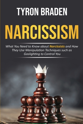 Coperta cărții 'Narcissism: What You Need to Know about Narcissists and How They Use Manipulation Techniques such as Gaslighting to'