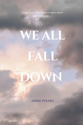 We All Fall Down - Aimee Pinard