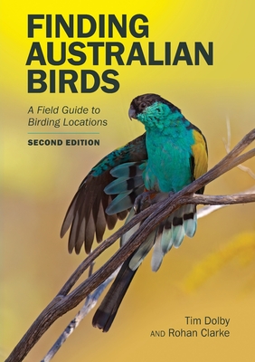 Finding Australian Birds: A Field Guide to Birding Locations - Tim Dolby