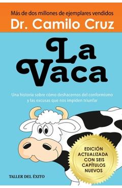 Coperta cărții 'La Vaca: Una historia sobre como deshacernos del conformismo y las excusas que nos impiden triunfar - Camilo Cruz'