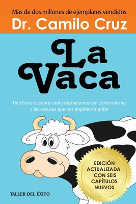 Coperta cărții 'La Vaca: Una historia sobre como deshacernos del conformismo y las excusas que nos impiden triunfar - Camilo Cruz'