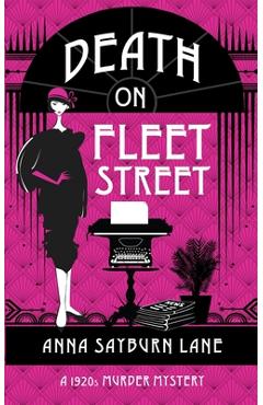 Poza produsului Death On Fleet Street: A 1920s Murder Mystery - Anna Sayburn Lane