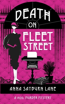 Death On Fleet Street: A 1920s Murder Mystery - Anna Sayburn Lane