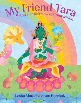 My Friend Tara: And Her Rainbow of Compassion - Lasha Mutual