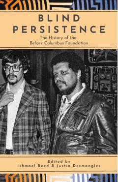 Coperta cărții 'Blind Persistence: The History of the Before Columbus Foundation - Ishmael Reed'