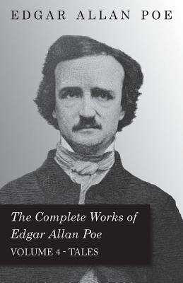 Coperta cărții 'The Complete Works of Edgar Allan Poe - Volume 4 - Tales - Edgar Allan Poe'