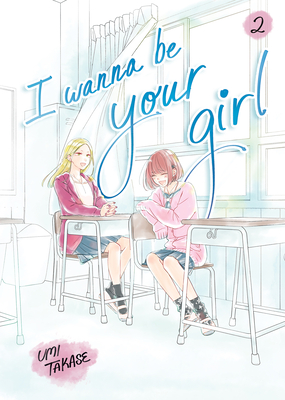 I Wanna Be Your Girl Vol. 2 - Umi Takase