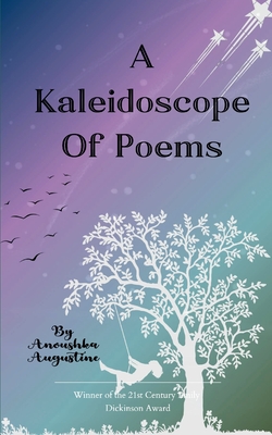 A Kaleidoscope of Poems - Anoushka Augustine