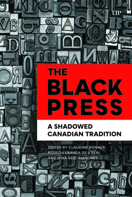 The Black Press: A Shadowed Canadian Tradition - Claudine Bonner