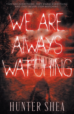 We Are Always Watching: A Paranormal Thriller - Hunter Shea