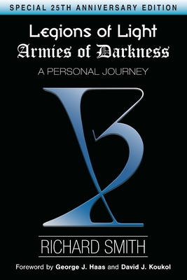 Legions of Light / Armies of Darkness: A Personal Journey - George J. Haas