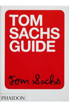 Coperta cărții 'Tom Sachs Guide - Tom Sachs'