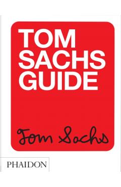 Tom Sachs Guide - Tom Sachs