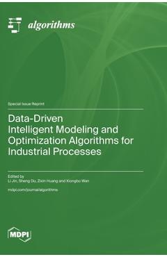 Coperta cărții 'Data-Driven Intelligent Modeling and Optimization Algorithms for Industrial Processes - Li Jin'
