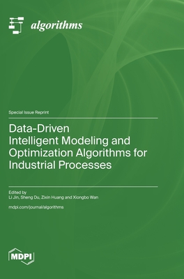 Coperta cărții 'Data-Driven Intelligent Modeling and Optimization Algorithms for Industrial Processes - Li Jin'