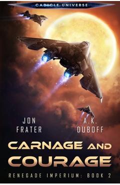 Coperta cărții 'Carnage and Courage (Renegade Imperium Book 2) - A. K. Duboff'