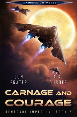 Carnage and Courage (Renegade Imperium Book 2) - A. K. Duboff