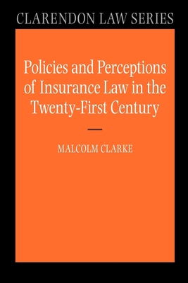 Policies and Perceptions of Insurance Law in the Twenty First Century - Malcolm Clarke