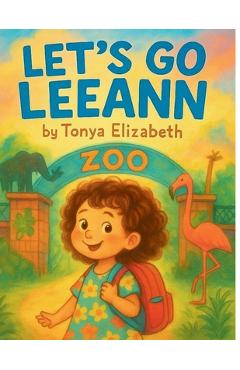 Coperta cărții 'Let's Go LeeAnn - Zoo - Tonya Elizabeth'