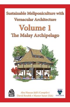 Coperta cărții 'Volume 1 - Sustainable Meliponiculture with Vernacular Architecture - The Malay Archipelago - Abu Hassan Jalil'