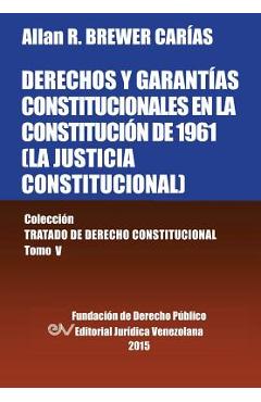Coperta cărții 'DERECHOS Y GARANTÍAS CONSTITUCIONALES EN LA CONSTITUCIÓN DE 1961 (LA JUSTICIA CONSTITUCIONAL), Colección Tratado de'