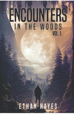 Coperta cărții 'Encounters in the Woods: Volume One - Ethan Hayes'