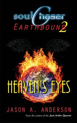 SoulChaser 2: Heaven's Eyes: SoulChaser: Earthbound Trilogy - Jason A. Anderson
