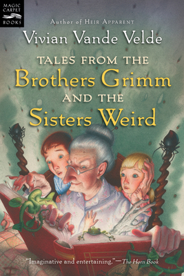 Tales from the Brothers Grimm and the Sisters Weird - Brad Weinman