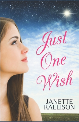 Just One Wish: A YA Romantic Comedy - Cj Hill