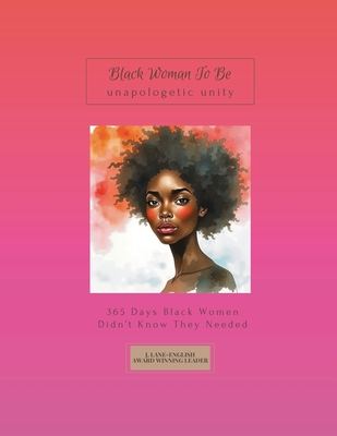 Black Woman To Be: Unapologetic Unity, 365 Days Black Women Didn't Know They Needed - Jazette Lane-english