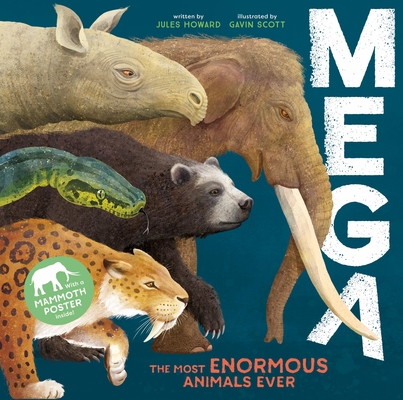 Mega: The Most Enormous Animals Ever - Gavin Scott