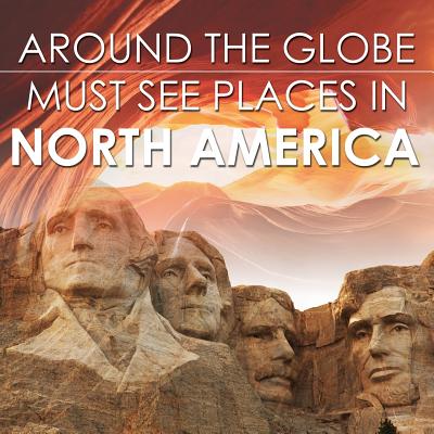 Around The Globe - Must See Places in North America - 
