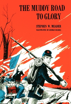 Coperta cărții 'The Muddy Road To Glory - Stephen W. Meader'