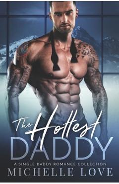 Coperta cărții 'The Hottest Daddy: A Single Dad Romance - Michelle Love'