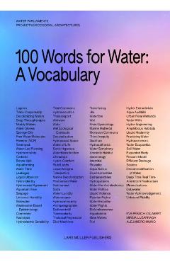 Poza produsului 100 Words for Water: A Projective Ecosocial Vocabulary - Eva Franch I. Gilabert