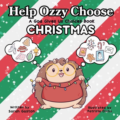Help Ozzy Choose CHRISTMAS: A God Gives Us Choices Book - Sarah Gaston